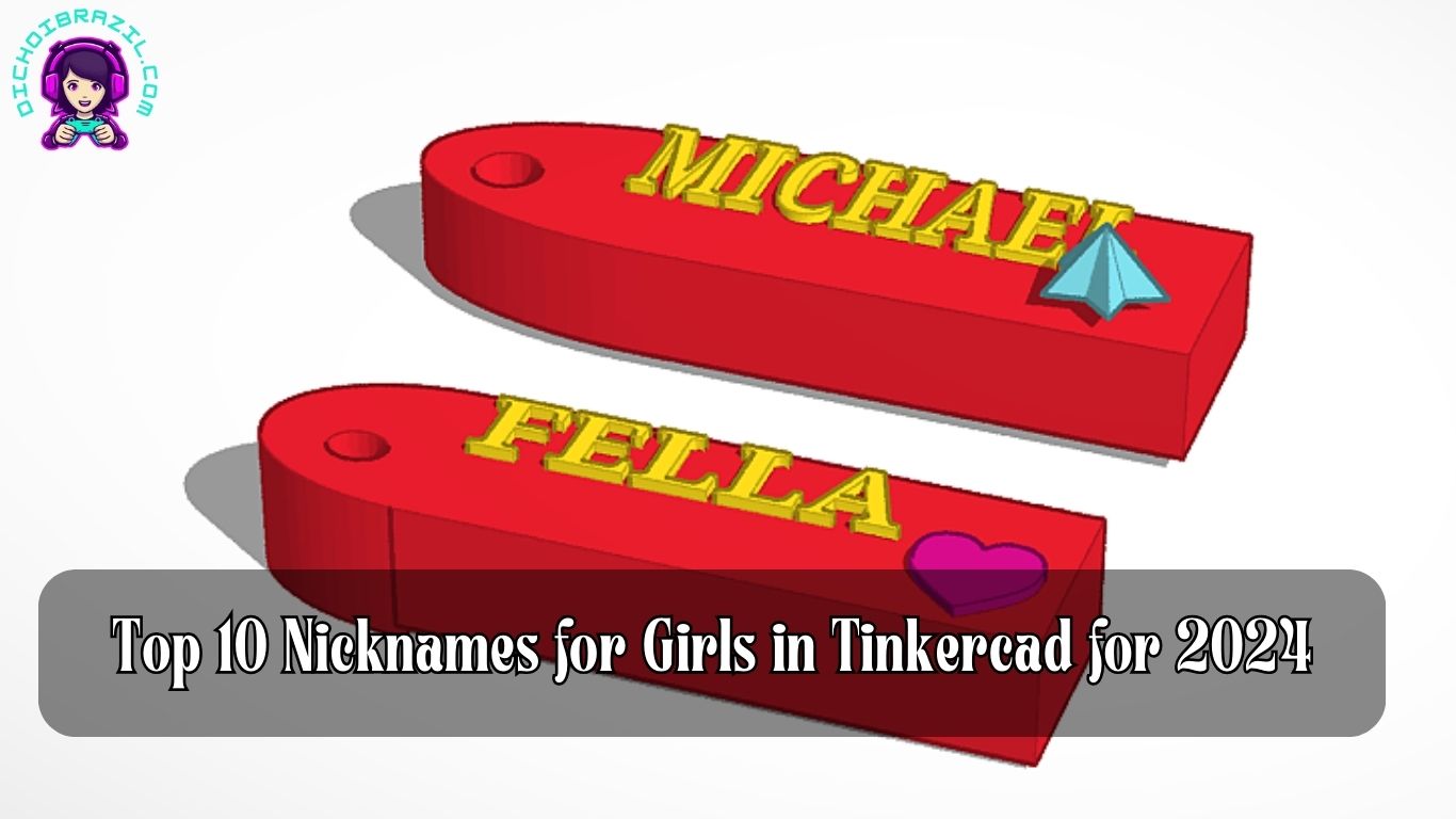 Top 10 Nicknames for Girls on The Game Tinkercad for 2024