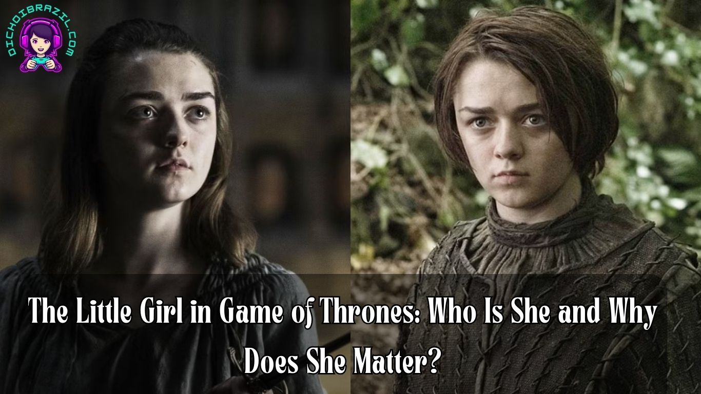 the little girl in game of thrones