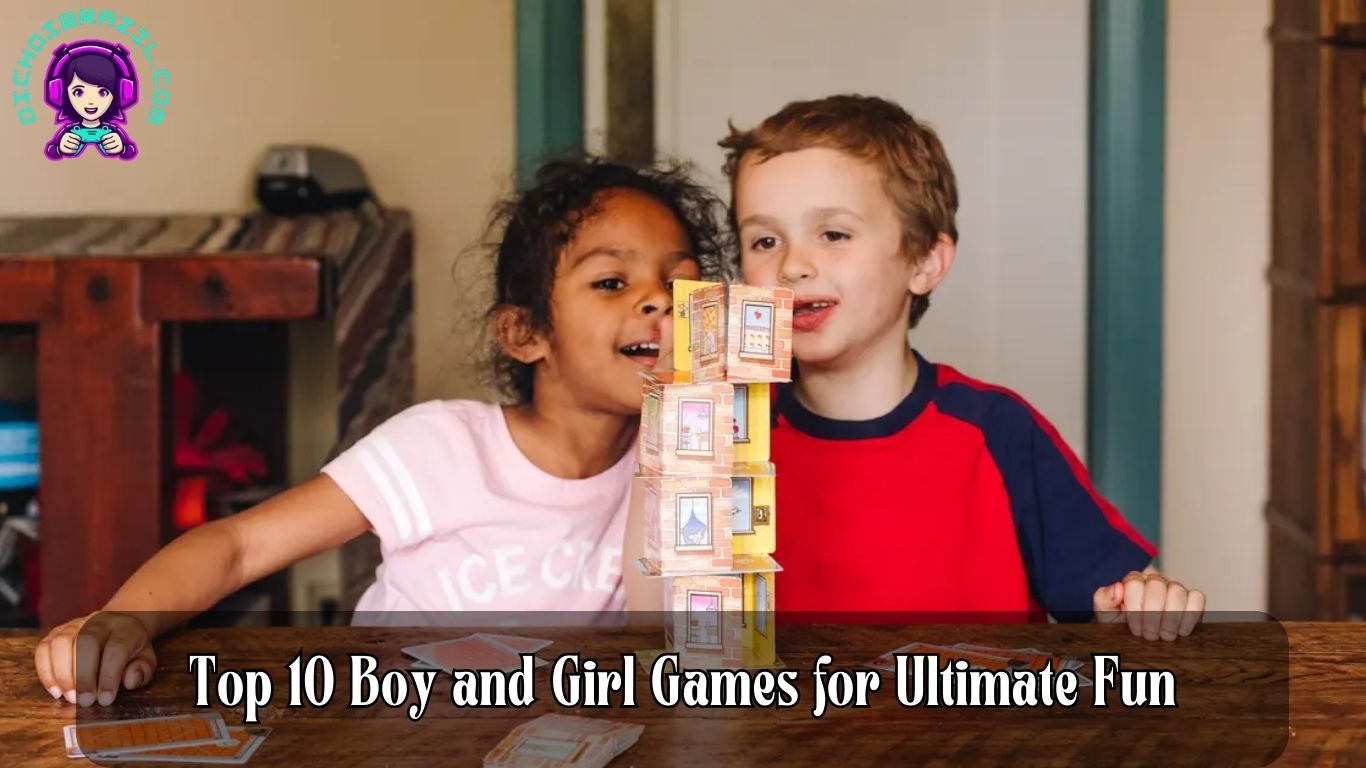 Top 10 Boy and Girl Games for Ultimate Fun